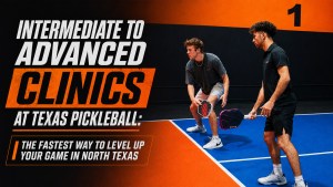 Intermediate to Advanced Clinics at Texas Pickleball
