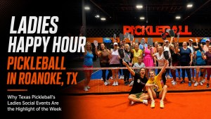 Ladies Happy Hour - Pickleball Roanoke, TX
