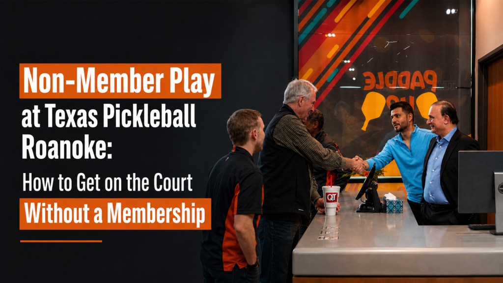 Non-Member Play at Texas Pickleball Roanoke